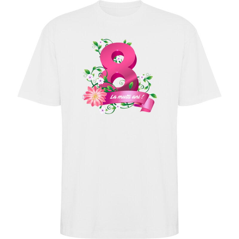 Tricou oversize 8 Martie - La multi ani !, Alb