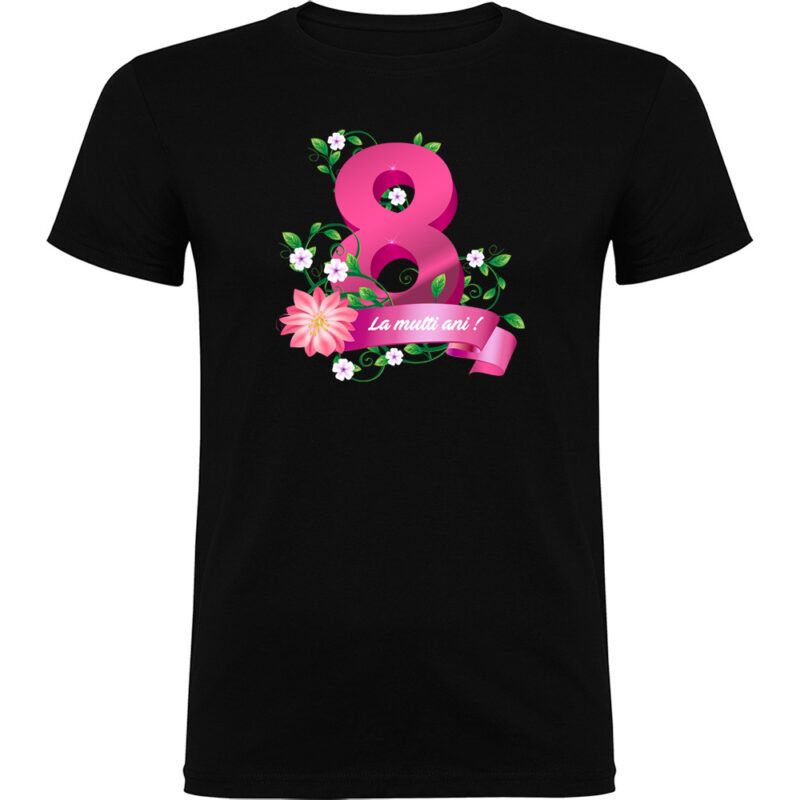 Tricou 8 Martie - La multi ani !, Negru