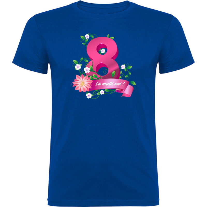 Tricou 8 Martie - La multi ani !, Albastru
