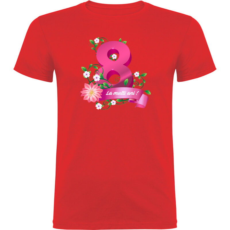 Tricou 8 Martie - La multi ani !, Roșu