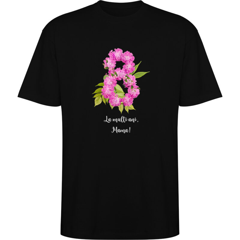 Tricou oversize 8 Martie - La multi ani mama !, Negru