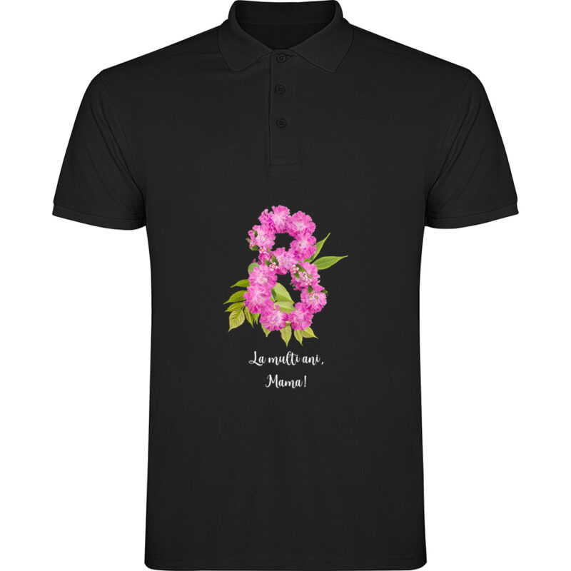 Tricou polo 8 Martie - La multi ani mama !, Negru