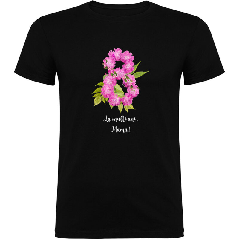 Tricou 8 Martie - La multi ani mama !, Negru