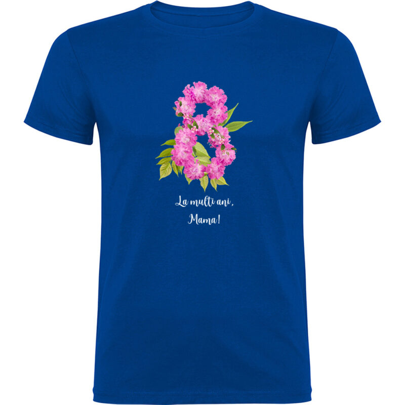 Tricou 8 Martie - La multi ani mama !, Albastru