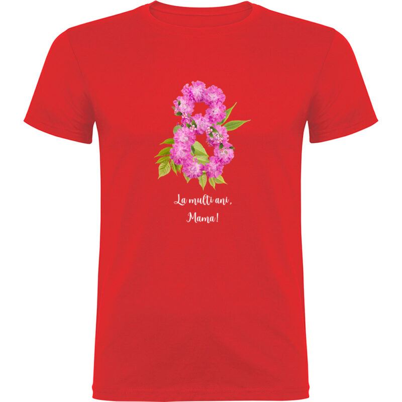 Tricou 8 Martie - La multi ani mama !, Roșu