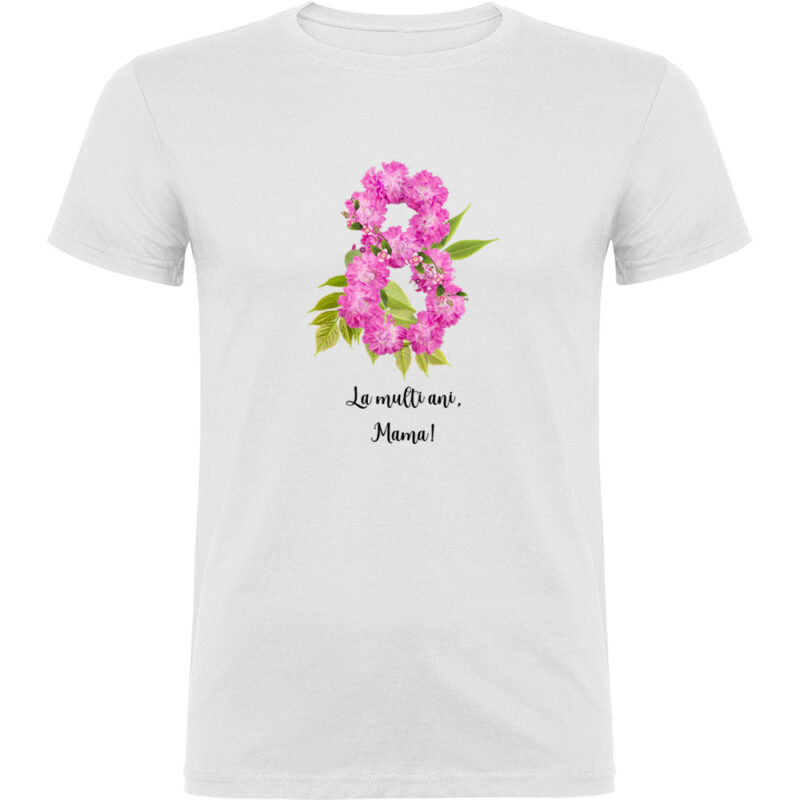 Tricou 8 Martie - La multi ani mama !, Alb