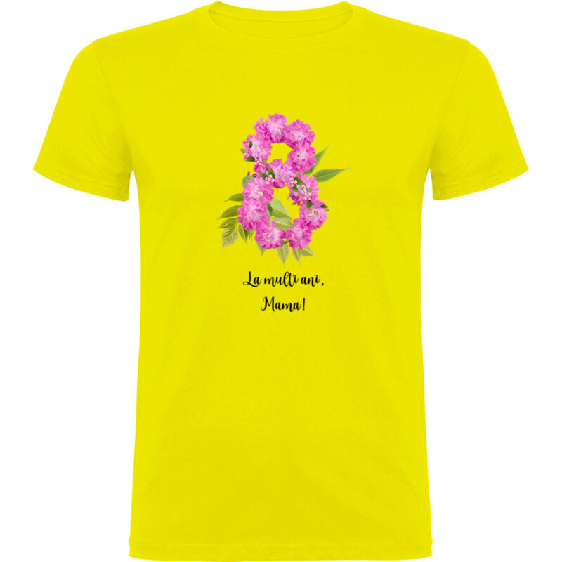 Tricou 8 Martie - La multi ani mama !, Galben