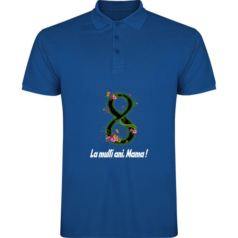 Tricou polo 8 Martie - La multi ani mama ! (model 2), Albastru