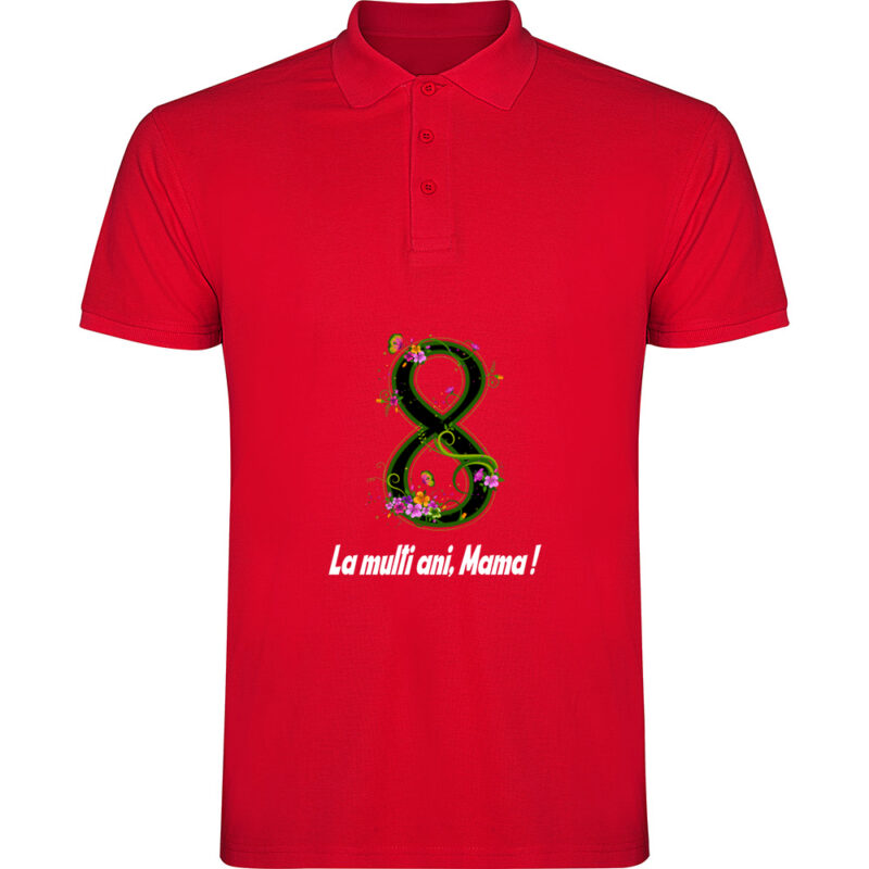 Tricou polo 8 Martie - La multi ani mama ! (model 2), Roșu