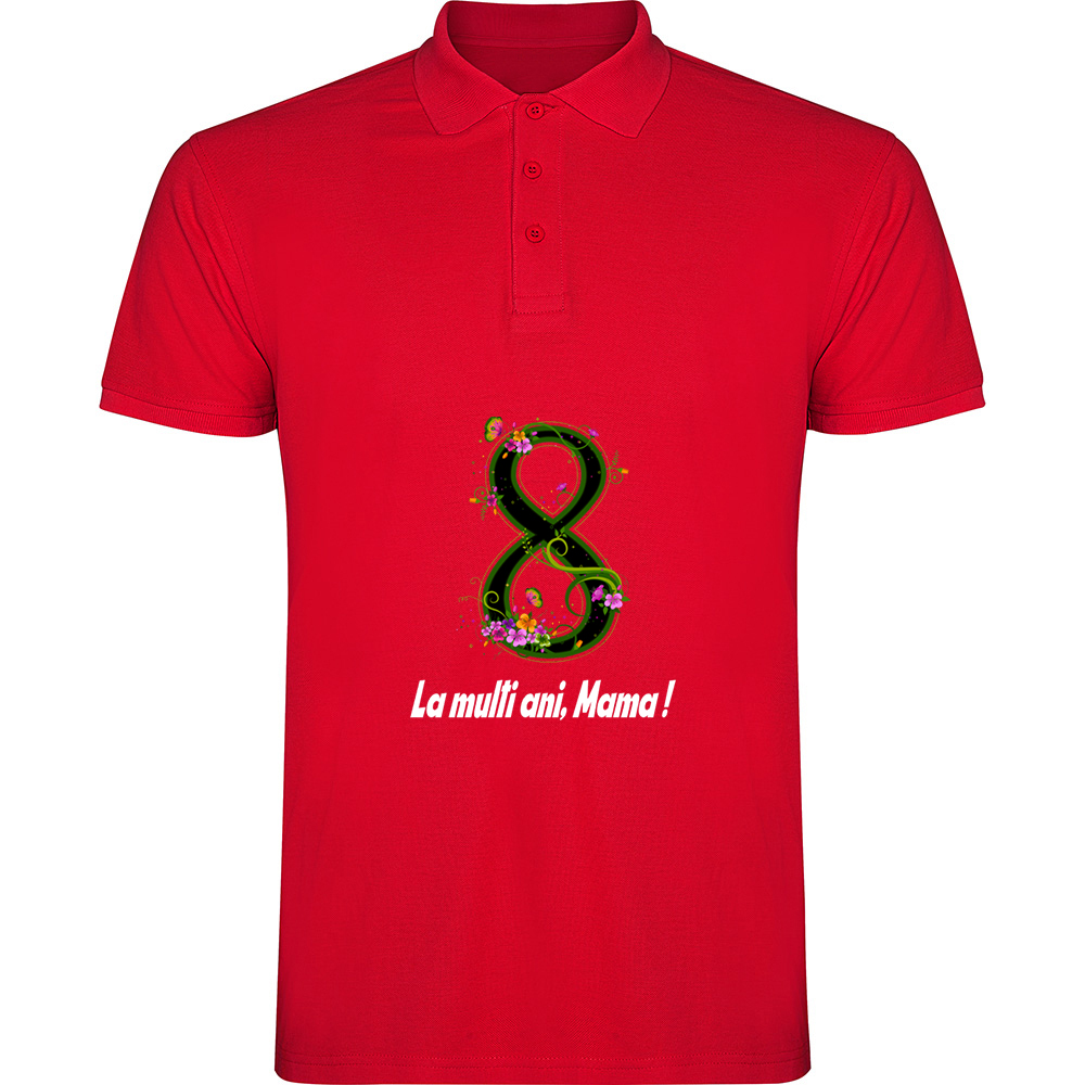 8MARTIE-LAMULTIANIMAMAMODEL2.TP_.RED_.jpg Tricou polo 8 Martie - La multi ani mama ! (model 2), Roșu - imagine 1