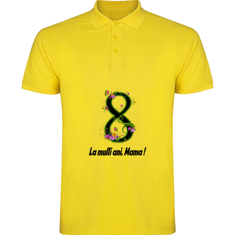 Tricou polo 8 Martie - La multi ani mama ! (model 2), Galben