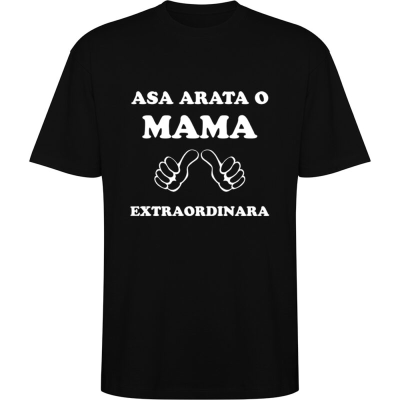 Tricou oversize Asa arata o mama extraordinara, Negru