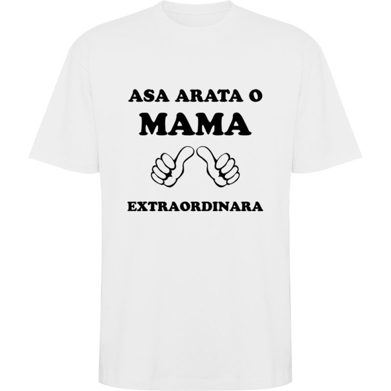 Tricou oversize Asa arata o mama extraordinara, Alb
