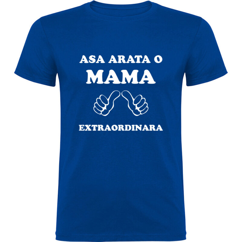 Tricou Asa arata o mama extraordinara, Albastru