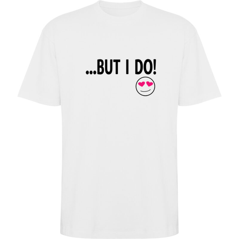 Tricou oversize But I do, Alb