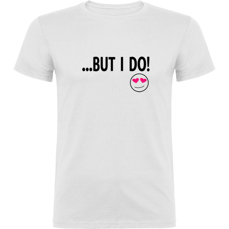 Tricou But I do, Alb