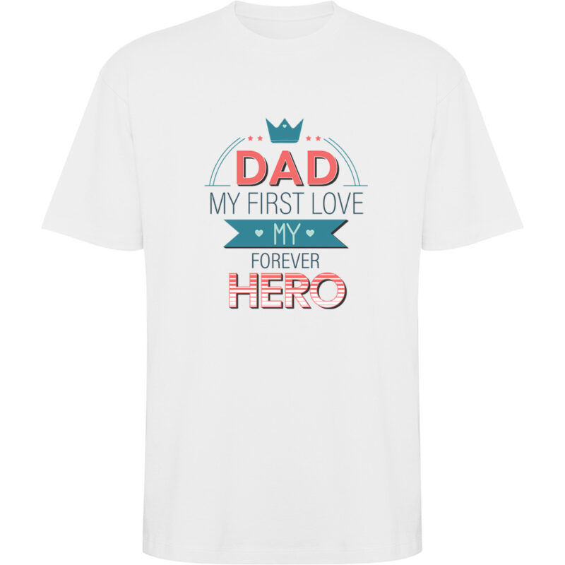 Tricou oversize Dad - My first love  and hero, Alb