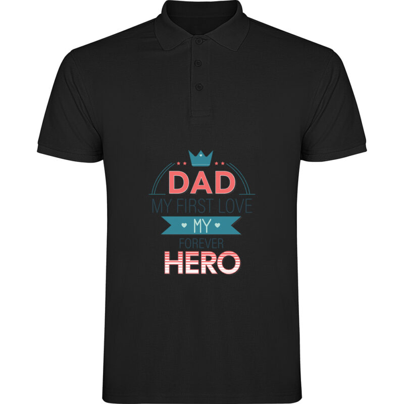 Tricou polo Dad - My first love and hero, Negru