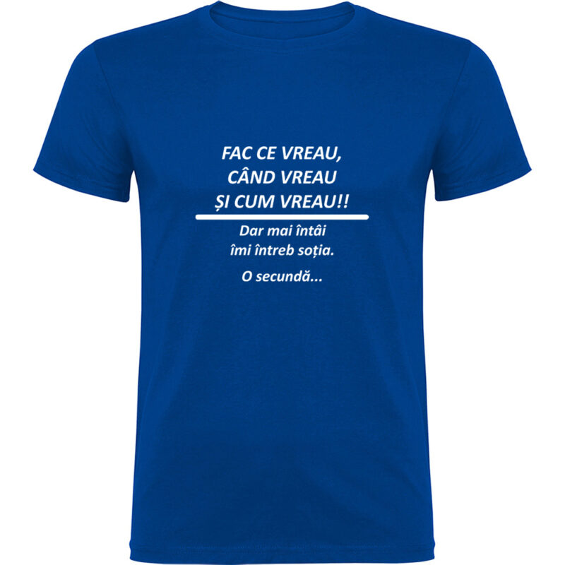 Tricou Fac ce vreau, Albastru