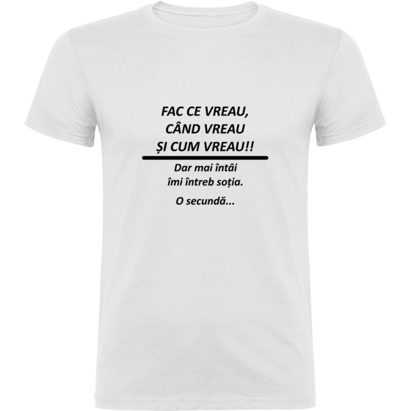 Tricou Fac ce vreau, Alb