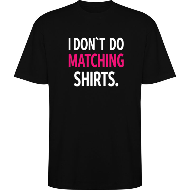 Tricou oversize I don't do matching shirts, Negru