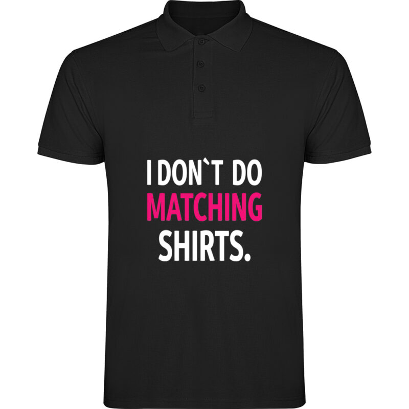 Tricou polo I don't do matching shirts, Negru