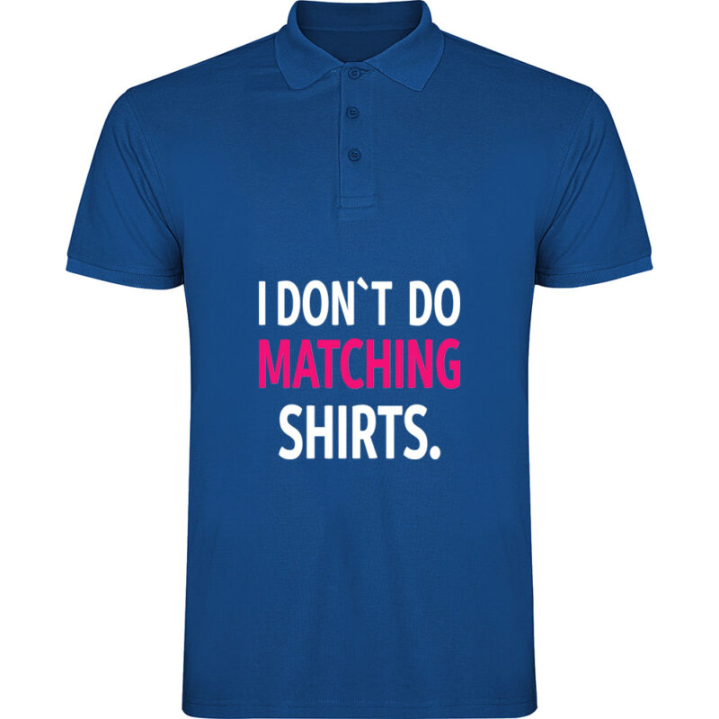 Tricou polo I don't do matching shirts, Albastru