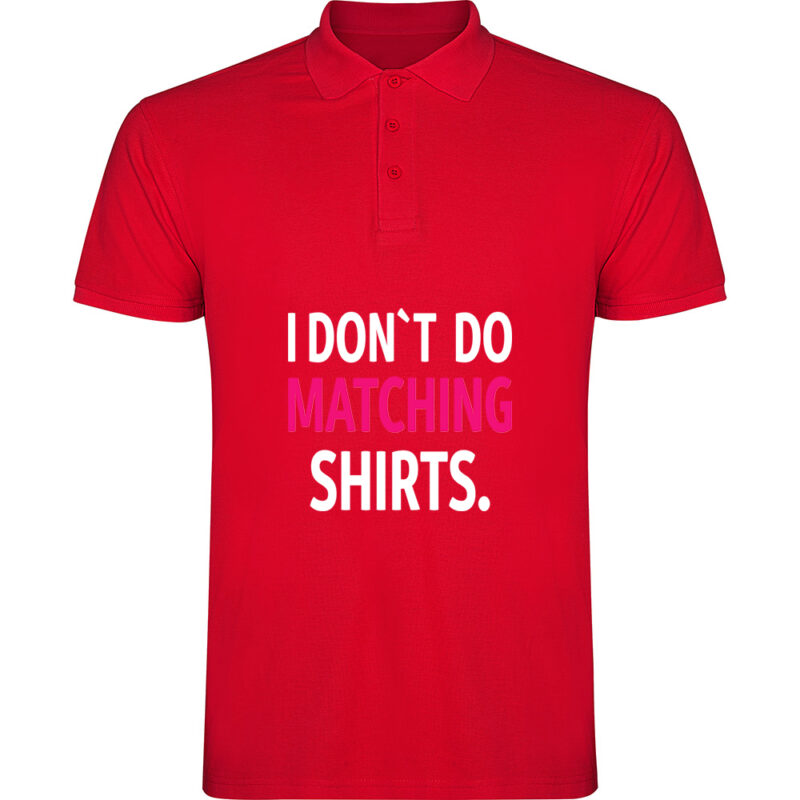 Tricou polo I don't do matching shirts, Roșu