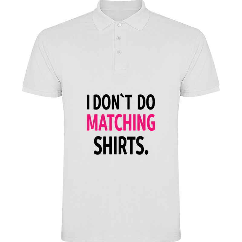 Tricou polo I don't do matching shirts, Alb