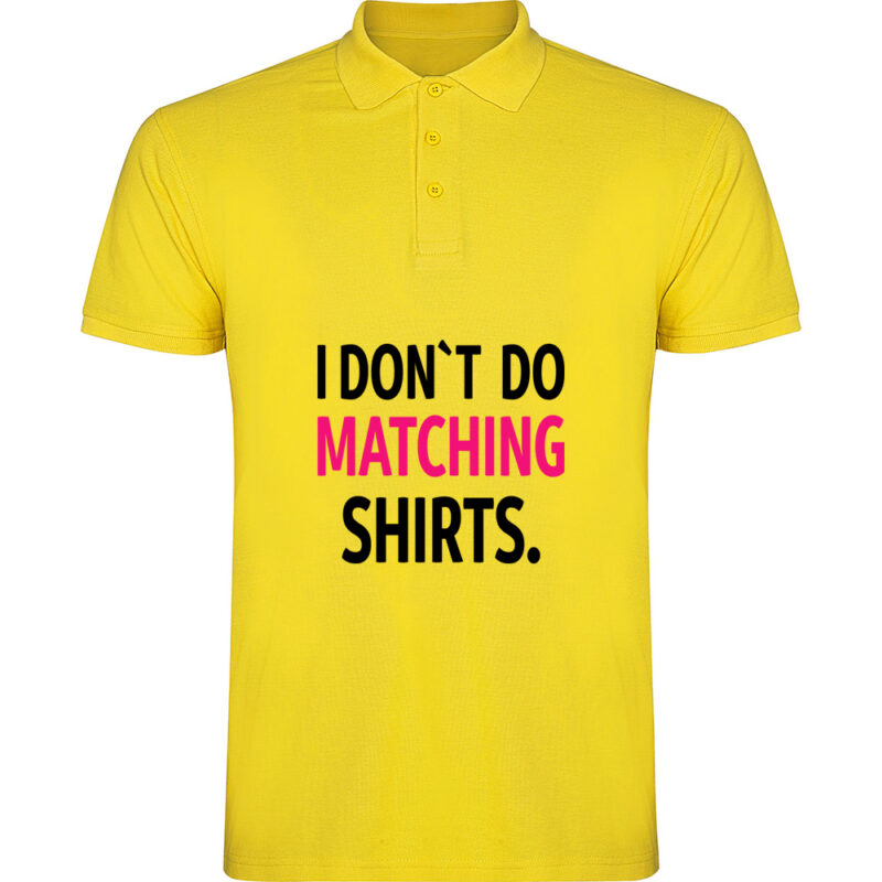Tricou polo I don't do matching shirts, Galben