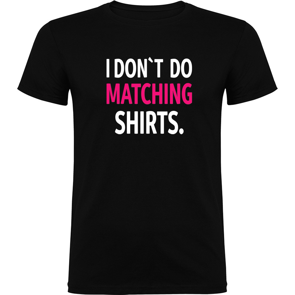 IDONTDOMATCHINGSHIRTS.TR_.BLK_.jpg Tricou I don't do matching shirts, Negru - imagine 1