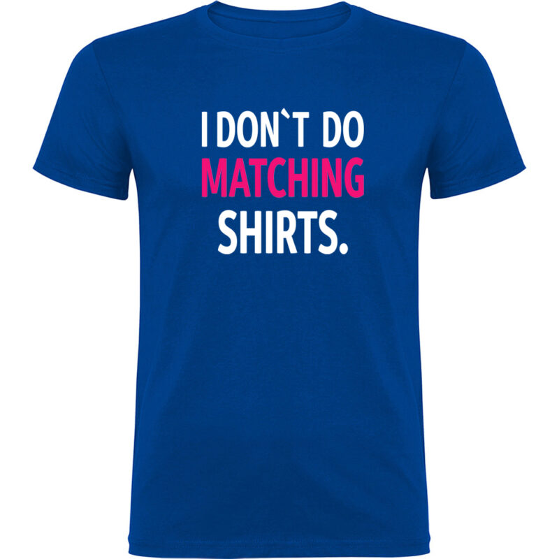 Tricou I don't do matching shirts, Albastru