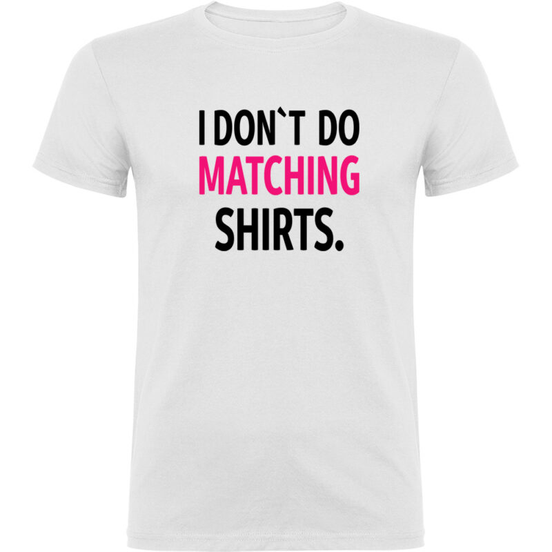Tricou I don't do matching shirts, Alb