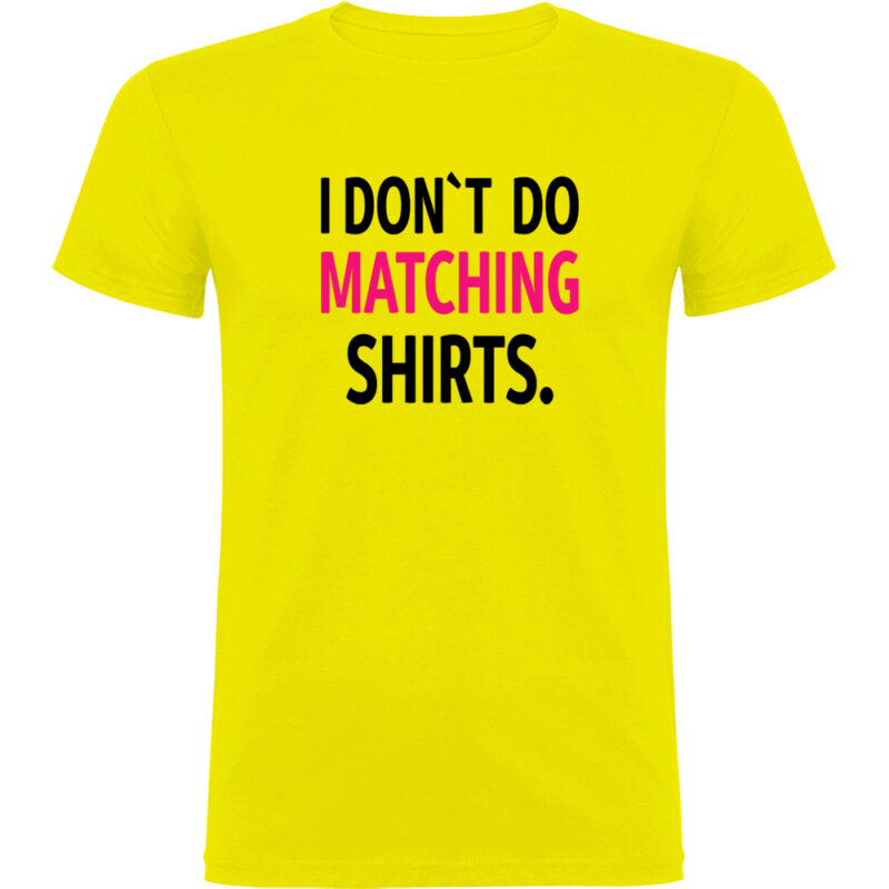 Tricou I don't do matching shirts, Galben
