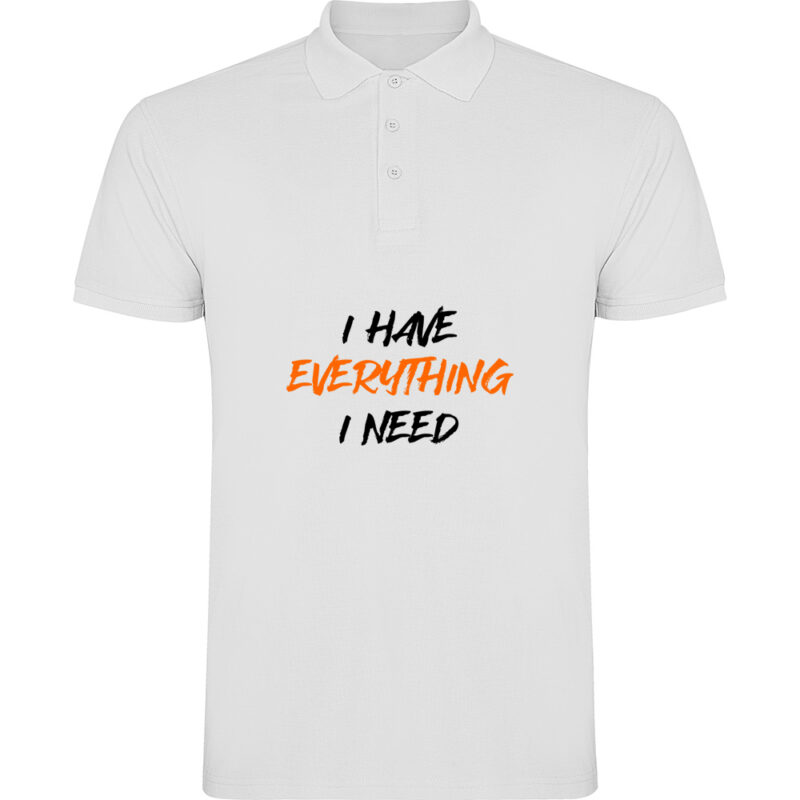 Tricou polo I have everything, Alb
