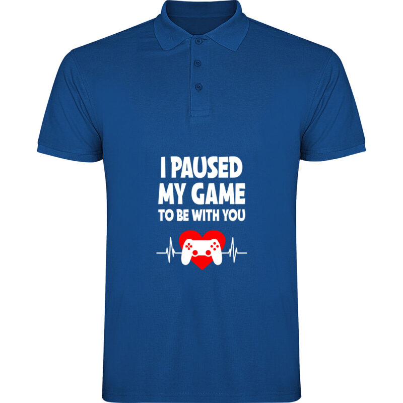 Tricou polo Paused my game to be with you, Albastru