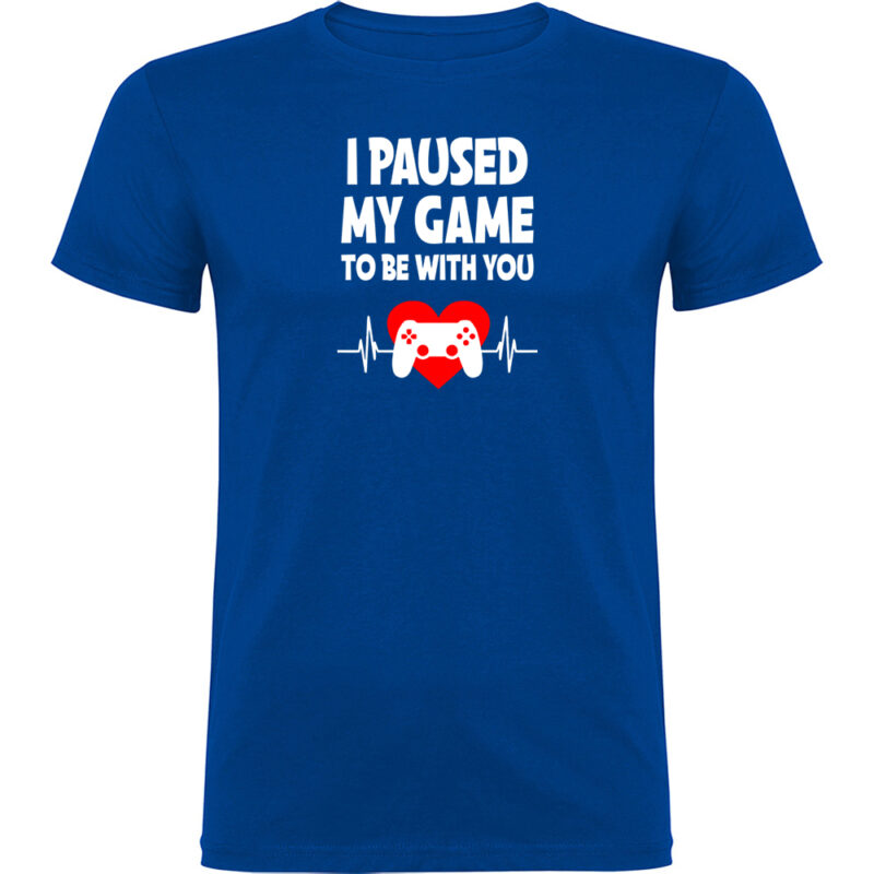 Tricou Paused my game to be with you, Albastru