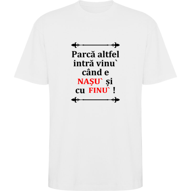 Tricou oversize Vinul cu Nasu si Finul, Alb