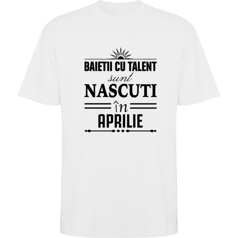 Tricou oversize Baietii cu talent nascuti in Aprilie, Alb