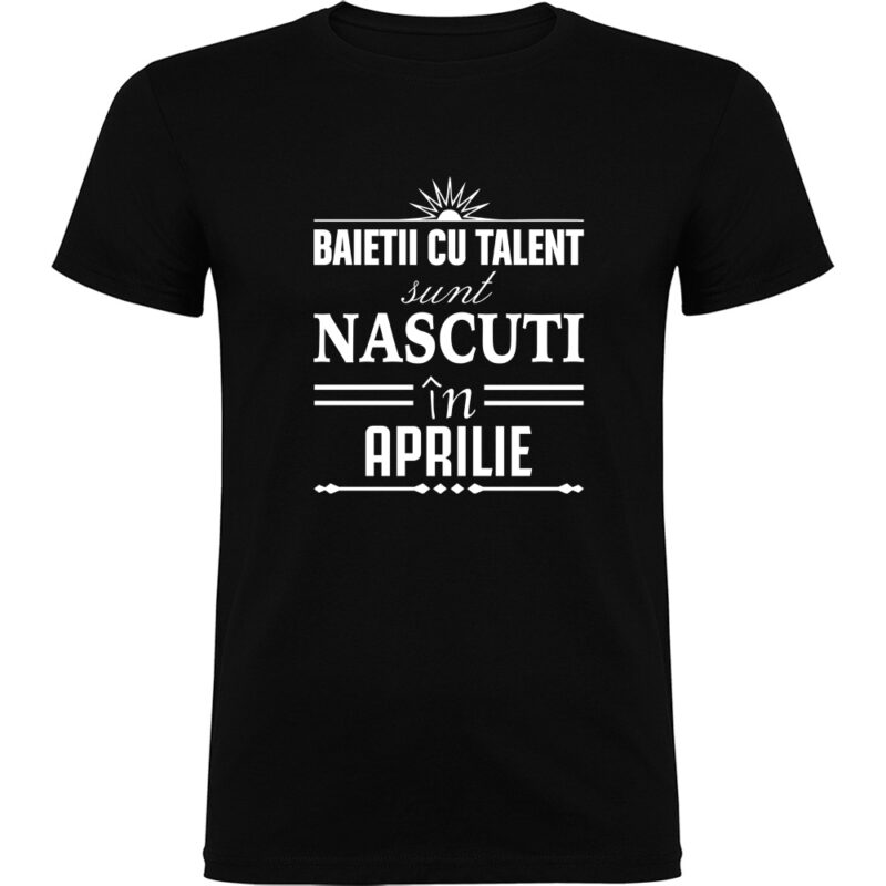 Tricou Baietii cu talent nascuti in Aprilie, Negru