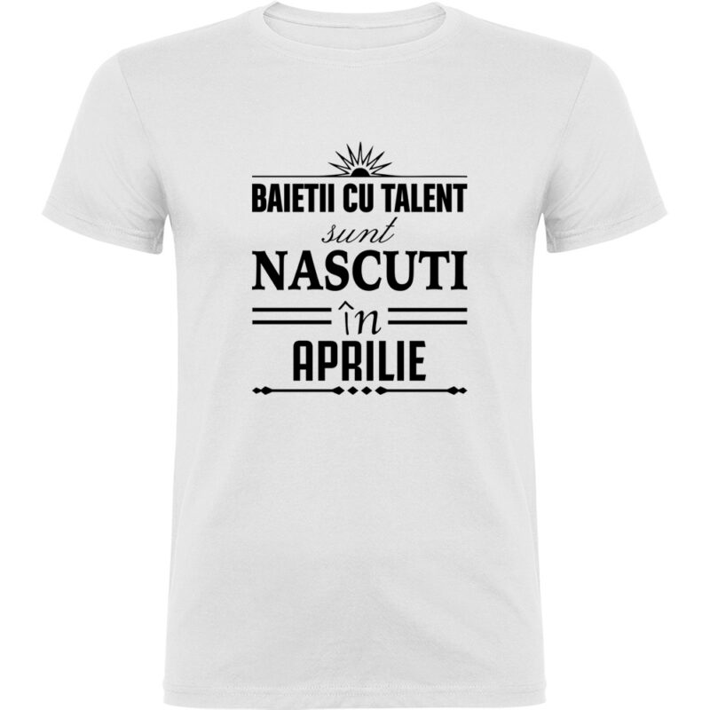 Tricou Baietii cu talent nascuti in Aprilie, Alb
