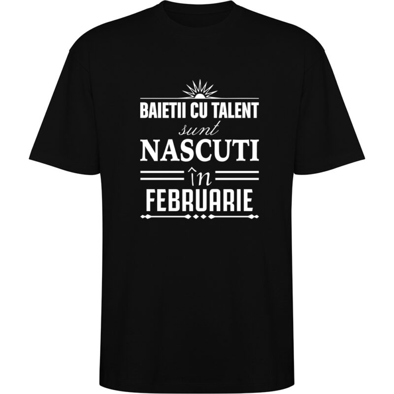 Tricou oversize Baietii cu talent nascuti in februarie, Negru