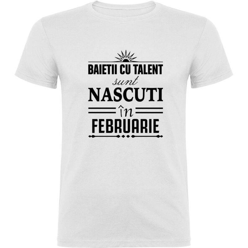 Tricou Baietii cu talent nascuti in februarie, Alb