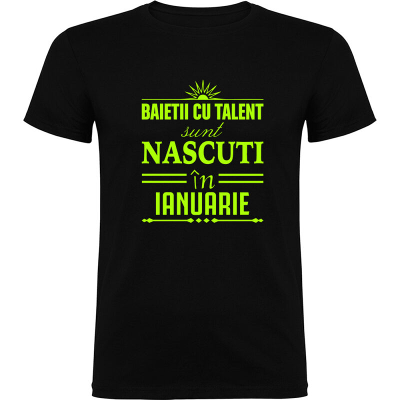 Tricou Baietii cu talent nascuti in ianuarie, Negru