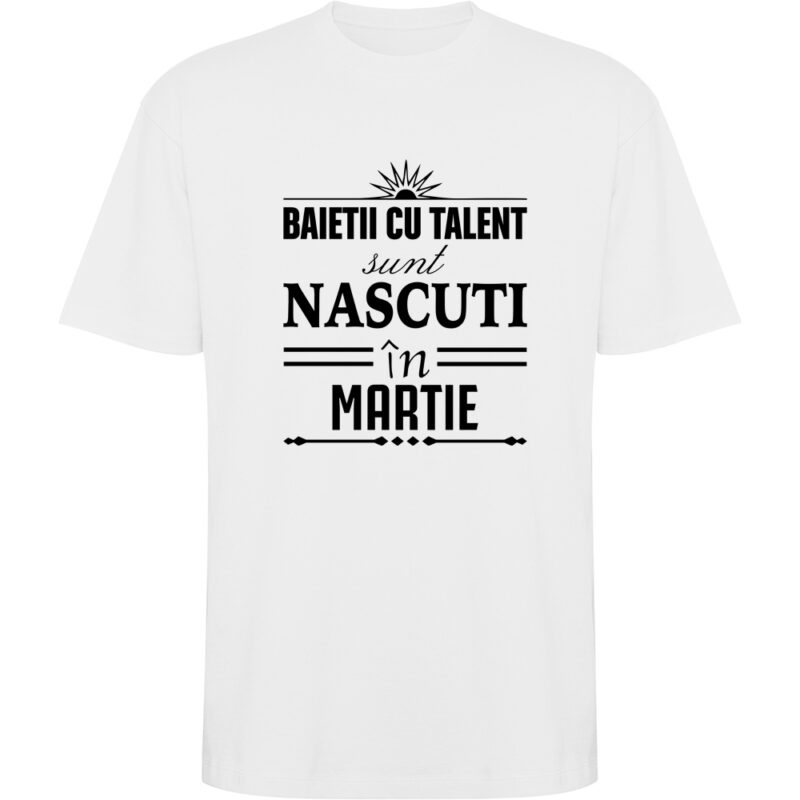 Tricou oversize Baietii cu talent nascuti in martie, Alb