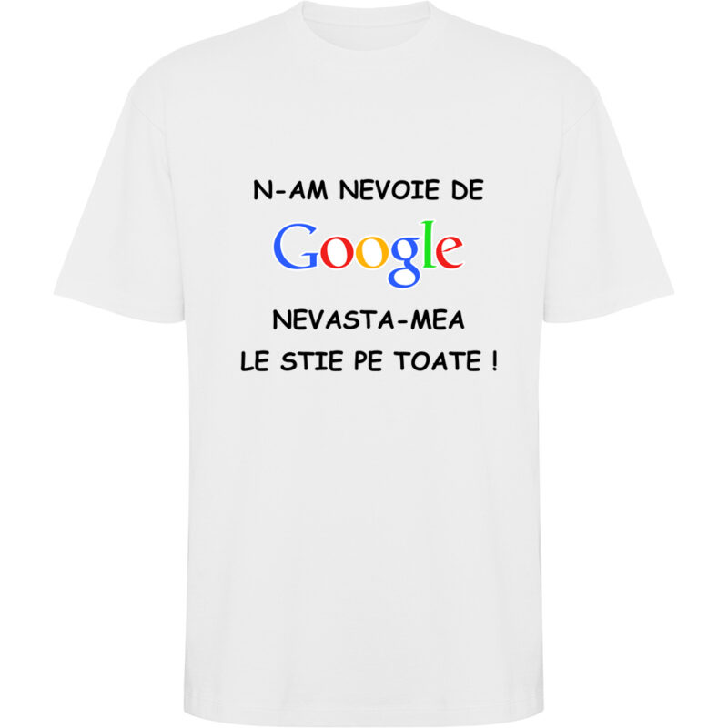 Tricou oversize NU AM NEVOIE DE GOOGLE, Alb