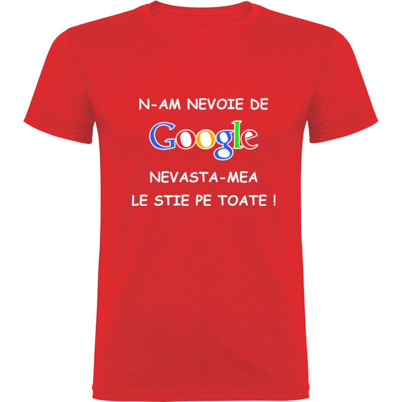 Tricou NU AM NEVOIE DE GOOGLE, Roșu